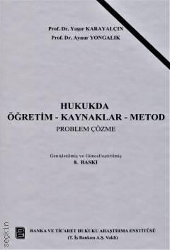 Hukukta Öğretim – Kaynaklar – Metod (Problem Çözme) Prof. Dr. Yaşar Karayalçın  - Kitap
