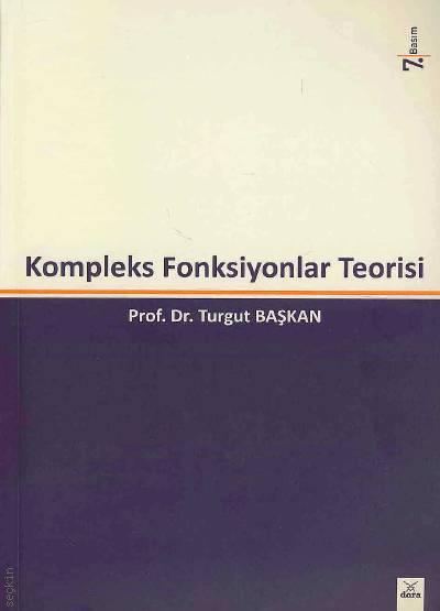 Kompleks Fonksiyonlar Teorisi Prof. Dr. Turgut Başkan  - Kitap