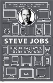 Küçük Başlayın Büyük Düşünün Steve Jobs  - Kitap