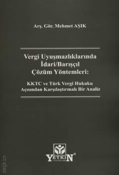 Vergi Uyuşmazlıklarında İdari/Barışçıl Çözüm Yöntemleri