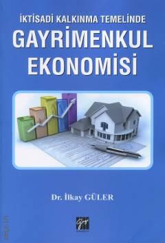 İktisadi Kalkınma Temelinde Gayrimenkul Ekonomisi Dr. İlkay Güler  - Kitap