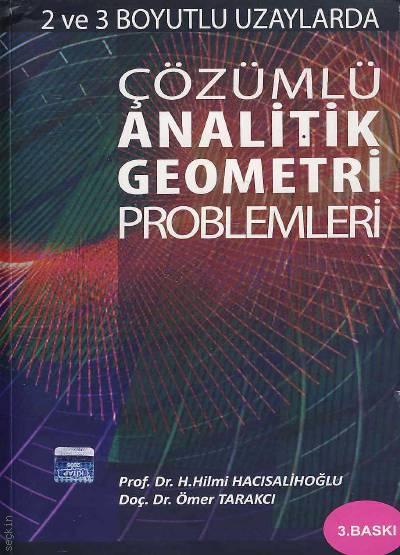 Çözümlü Analitik Geometri Problemleri Prof. Dr. H. Hilmi Hacısalihoğlu, Doç. Dr. Ömer Tarakçı  - Kitap