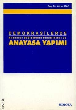 Demokrasilerde Anayasa Yapımı ve Anayasal Değişimin Dinamikleri Yavuz Atar  - Kitap