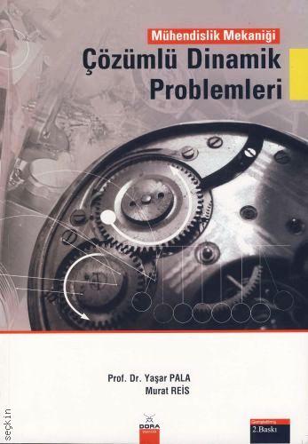 Mühendislik Mekaniği Dinamik Problemleri (Çözümlü) Prof. Dr. Yaşar Pala, Murat Reis  - Kitap