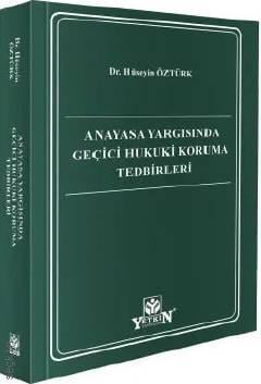 Anayasa Yargısında Geçici Hukuki Koruma Tedbirleri Dr. Hüseyin Öztürk  - Kitap