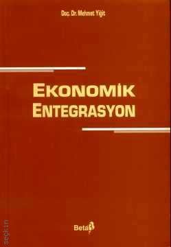 Ekonomik Entegrasyon Doç. Dr. Mehmet Yiğit  - Kitap