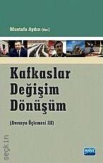 Kafkaslar Değişim Dönüşüm Mustafa Aydın  - Kitap