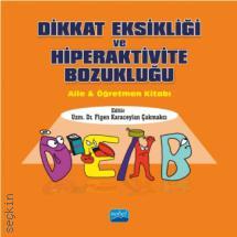 Dikkat Eksikliği ve Hiperaktivite Bozukluğu Aile & Öğretmen Kitabı Figen Karaceylan Çakmakcı  - Kitap