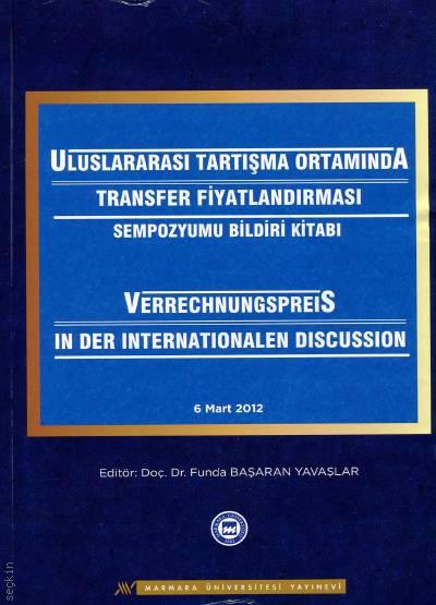 Uluslararası Tartışma Ortamında Transfer Fiyatlandırması Sempozyumu Bildiri Kitabı (6 Mart 2012) Doç. Dr. Funda Başaran Yavaşlar  - Kitap