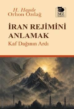İran Rejimini Anlamak Kaf Dağının Ardı H. Hande Orhon Özdağ  - Kitap