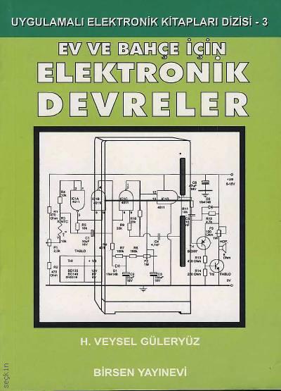 Ev ve Bahçeler İçin Elektronik Devreler H. Veysel Güleryüz  - Kitap