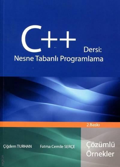 C++ Dersi: Nesne Tabanlı Programlama Çiğdem Turhan, Fatma Cemile Serçe