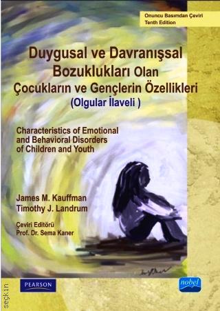 Duygusal ve Davranışsal Bozukluğu Olan Çocukların ve Gençlerin Özellikleri James M. Kauffman, Timothy J. Landrum