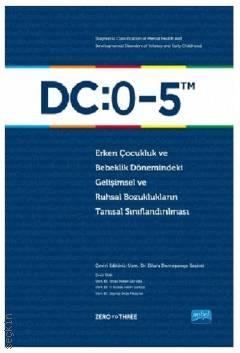 DC: 0–5 Erken Çocukluk ve Bebeklik Dönemindeki Gelişimsel ve Ruhsal Bozuklukların Tanısal Sınıflandırılması Zero to Three  - Kitap