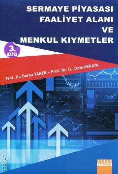 Sermaye Piyasası Faaliyet Alanı ve Menkul Kıymetler Prof. Dr. Berna Taner, Doç. Dr. G. Cenk Akkaya  - Kitap