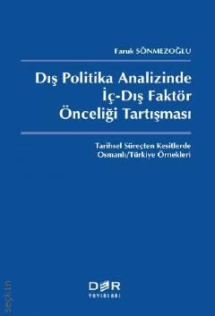 Dış Politika Analizinde İç–Dış Faktör Önceliği Tartışması Faruk Sönmezoğlu  - Kitap