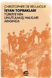 İsyan Toprakları Türkiye'nin Unutulmuş Halkları Arasında Christopher de Bellaigue  - Kitap