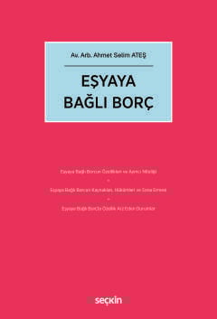 Eşyaya Bağlı Borç Av. Arb. Ahmet Selim Ateş  - Kitap