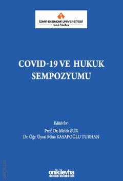 Covid – 19 ve Hukuk Sempozyumu Prof. Dr. Melda Sur, Dr. Öğr. Üyesi Mine Kasapoğlu Turhan  - Kitap