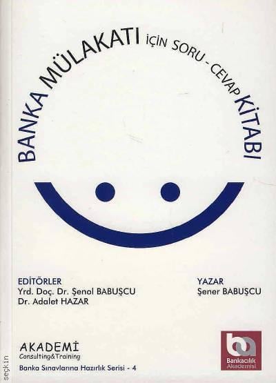 Banka Mülakatı İçin Soru–Cevap Kitabı Yrd. Doç. Dr. Şenol Babuşcu, Dr. Adalet Hazar  - Kitap