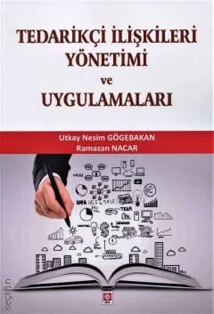 Tedarikçi İlişkileri Yönetimi ve Uygulamaları Utkay Nesim Gögebakan, Doç. Dr. Ramazan Nacar  - Kitap