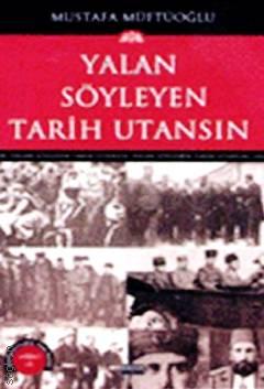 Yalan Söyleyen Tarih Utansın Cilt: 4 Mustafa Müftüoğlu  - Kitap
