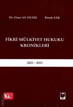 Fikri Mülkiyet Hukuku Kronikleri 2022 – 2023 Dr. Ozan Ali Yıldız, Burak Sak  - Kitap