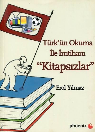 Kitapsızlar, Türk'ün Okuma ile İmtihanı Erol Yılmaz  - Kitap