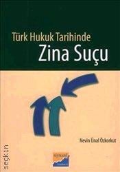 Türk Hukuk Tarihinde Zina Suçu Nevin Ünal Özkorkut  - Kitap
