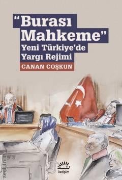 "Burası Mahkeme" Yeni Türkiye'de Yargı Rejimi Canan Coşkun  - Kitap