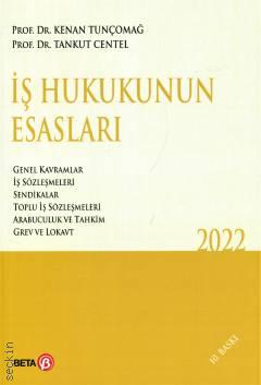 İş Hukukunun Esasları Prof. Dr. Kenan Tunçomağ, Prof. Dr. Tankut Centel  - Kitap