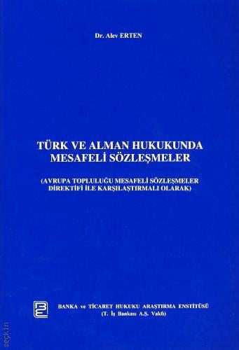 Türk ve Alman Hukukunda Mesafeli Sözleşmeler Dr. Alev Erten  - Kitap