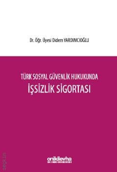 Türk Sosyal Güvenlik Hukukunda İşsizlik Sigortası