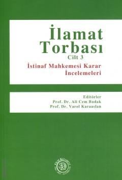 İlamat Torbası Cilt 3 İstinaf Mahkemesi Karar İncelemeleri Prof. Dr. Ali Cem Budak, Prof. Dr. Varol Karaaslan  - Kitap