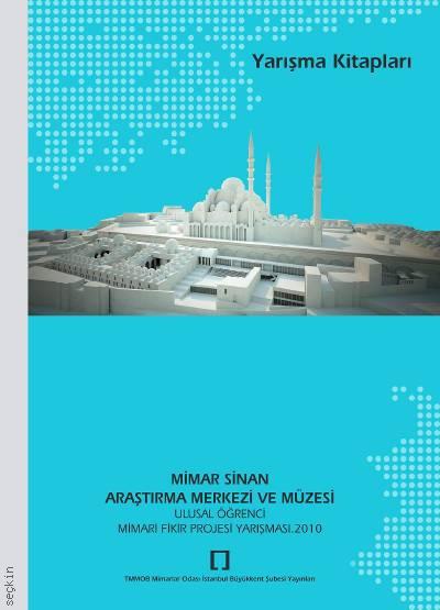 Mimar Sinan Araştırma Merkezi ve Müzesi Ulusal Öğrenci Mimari Fikir ve Proje Yarışması Yazar Belirtilmemiş  - Kitap