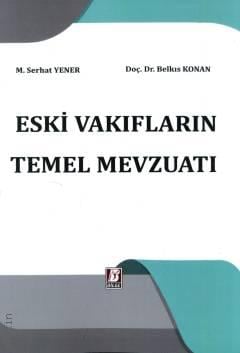 Eski Vakıfların Temel Mevzuatı M. Serhat Yener, Belkıs Konan