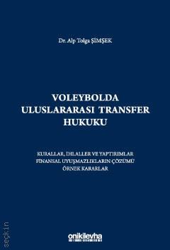 Voleybolda Uluslararası Transfer Hukuku Dr. Alp Tolga Şimşek  - Kitap