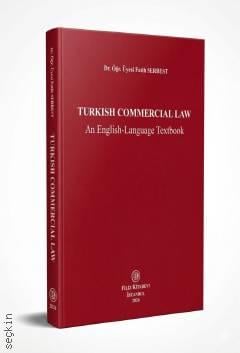 Turkish Commercial Law An English–Language Textbook Dr. Öğr. Üyesi Fatih Serbest  - Kitap