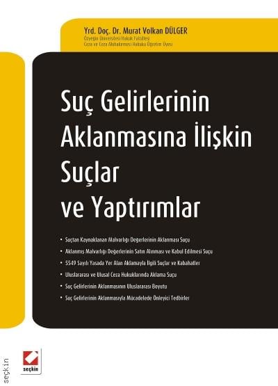 Suç Gelirlerinin Aklanmasına İlişkin Suçlar ve Yaptırımlar Yrd. Doç. Dr. Murat Volkan Dülger  - Kitap