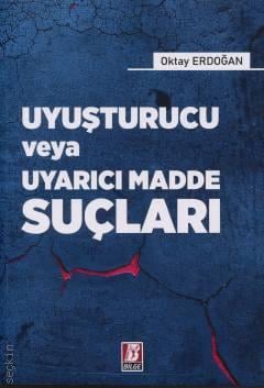Uyuşturucu veya Uyarıcı Madde Suçları Oktay Erdoğan  - Kitap