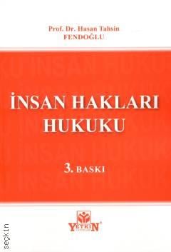 İnsan Hakları Hukuku Prof. Dr. Hasan Tahsin Fendoğlu  - Kitap