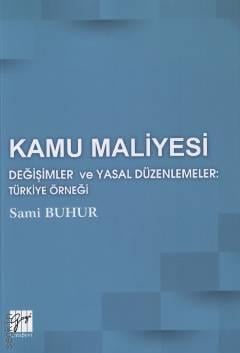 Kamu Maliyesi Değişimler ve Yasal Düzenlemeler: Türkiye Örneği Sami Buhur  - Kitap
