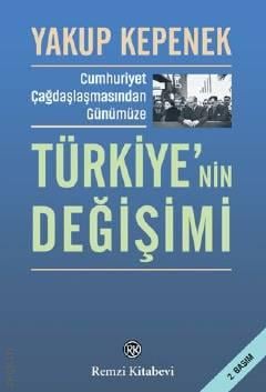 Cumhuriyet Çağdaşlaşmasından Günümüze Türkiye'nin Değişimi
 Yakup Kepenek  - Kitap