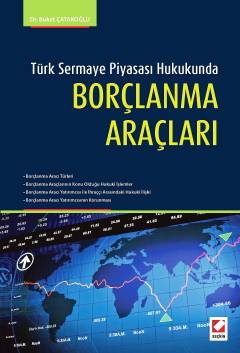 Türk Sermaye Piyasası Hukukunda Borçlanma Araçları Dr. Buket Çatakoğlu  - Kitap