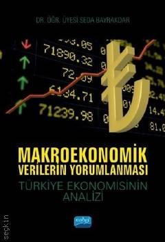 Makroekonomik Verilerin Yorumlanması Türkiye Ekonomi Analizi Dr. Öğr. Üyesi Seda Bayraktar  - Kitap