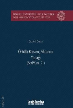 İstanbul Üniversitesi Hukuk Fakültesi Özel Hukuk Doktora Tezleri Dizisi No: 26 Örtülü Kazanç Aktarımı Yasağı (SerpK M. 21) Dr. Arif Duran  - Kitap