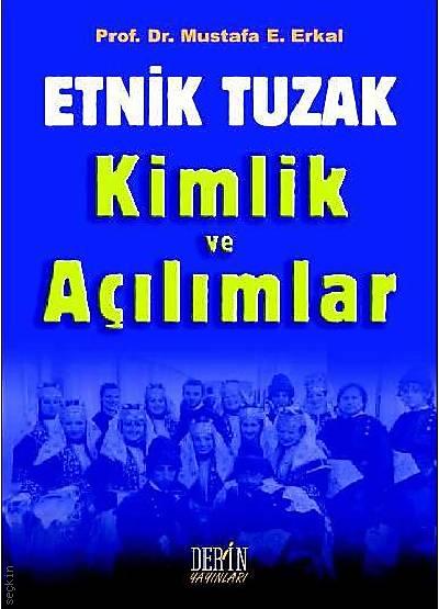 Etnik Tuzak ve Kimlik Açılımlar Prof. Dr. Mustafa E. Erkal  - Kitap