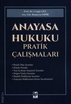 Anayasa Hukuku Pratik Çalışmaları Prof. Dr. Cengiz Gül, Arş. Gör. Rumeysa İspir  - Kitap