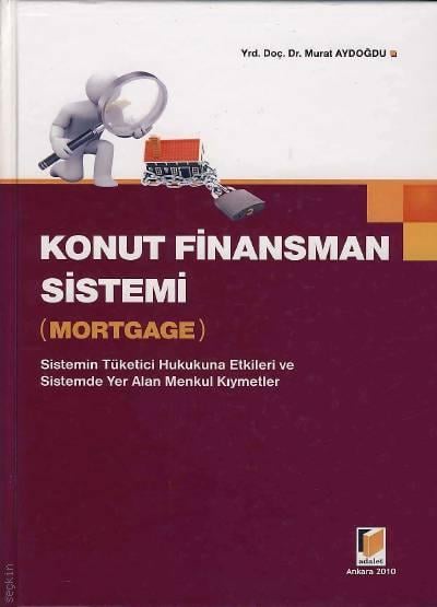 Konut Finansman Sistemi (Mortgage) Yrd. Doç. Dr. Murat Aydoğdu  - Kitap
