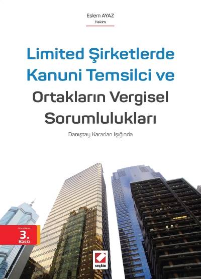 Limited Şirketlerde Kanuni Temsilci ve Ortakların Vergisel Sorumlulukları (Danıştay Kararları Işığında) Eslem Ayaz  - Kitap